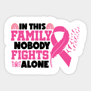 In This Family Nobody Fights Alone Breast Cancer Awareness Pink Cancer Ribbon Support Sticker